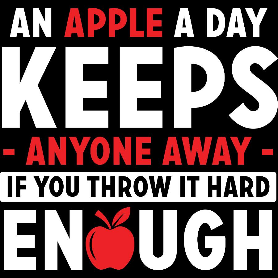 Black t-shirt with red and white text saying "An apple a day keeps anyone away if you throw it hard enough" with a red apple graphic.
