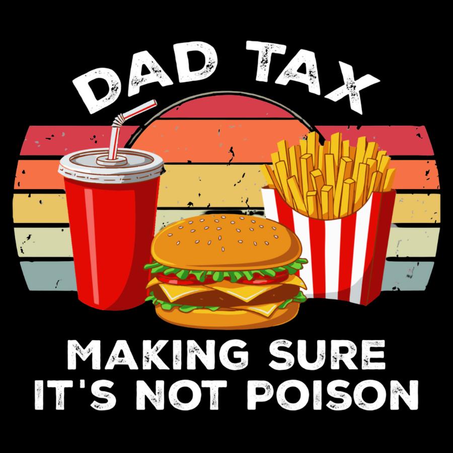 Dad Tax T-Shirt with soda, cheeseburger, fries graphic and text making sure it's not poison on black background