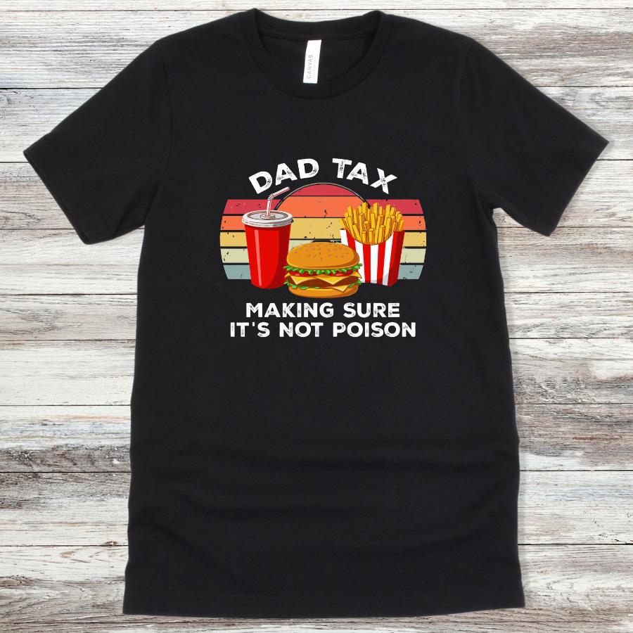 Black Dad Tax T-Shirt with retro design featuring a burger, fries, drink, and text "Dad Tax Making Sure It's Not Poison"