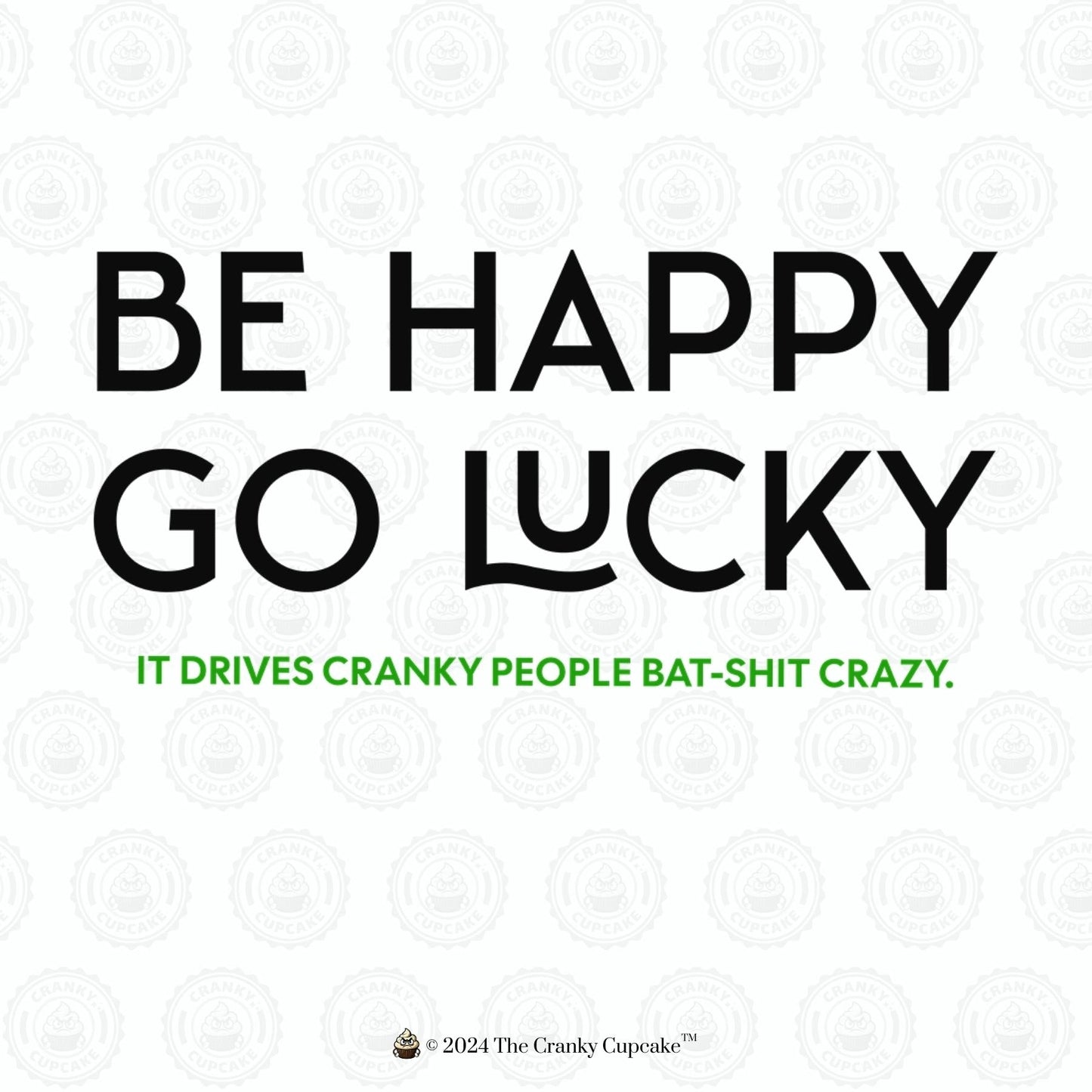 Be Happy Go Lucky design with black and green ink