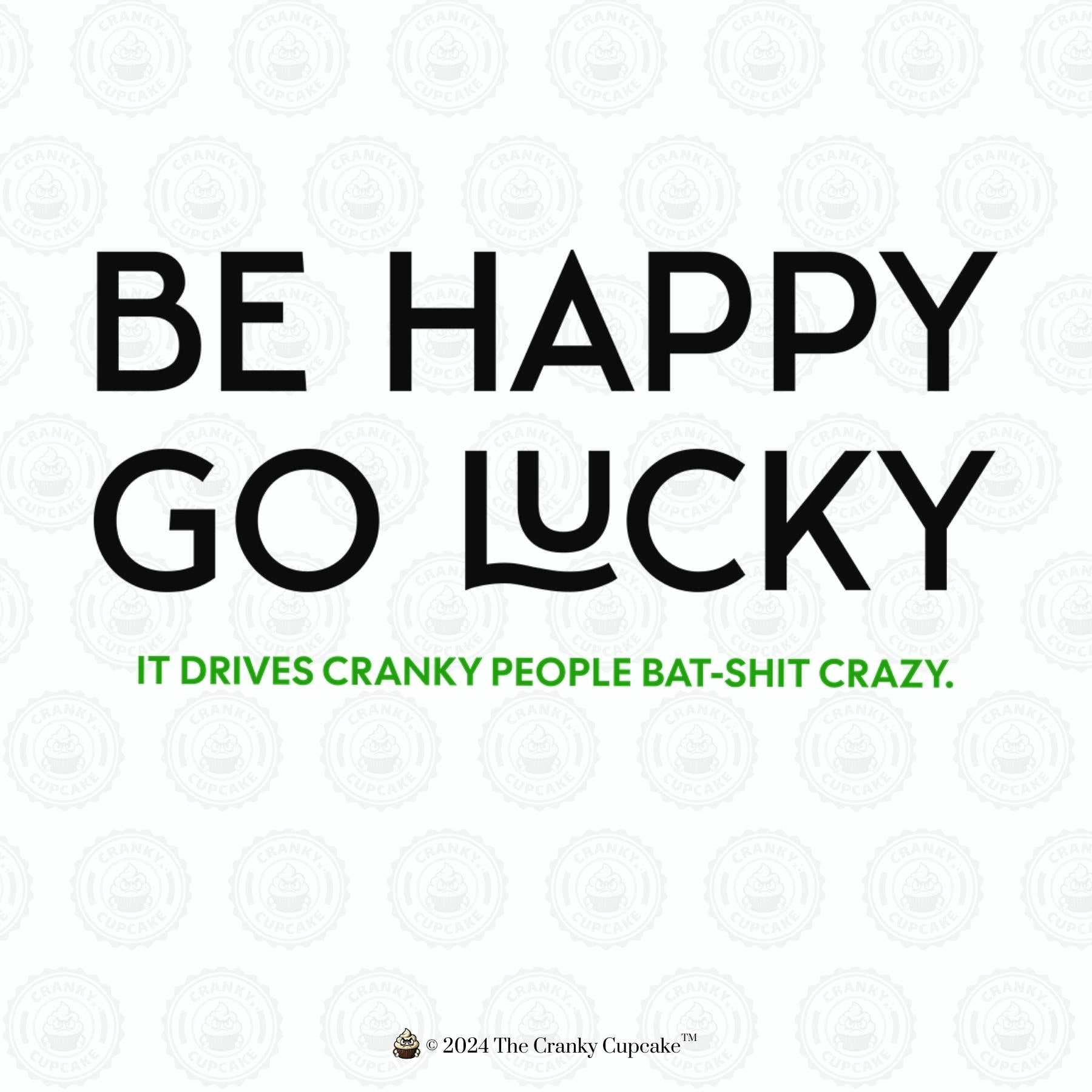  Be Happy Go Lucky design with black and green ink