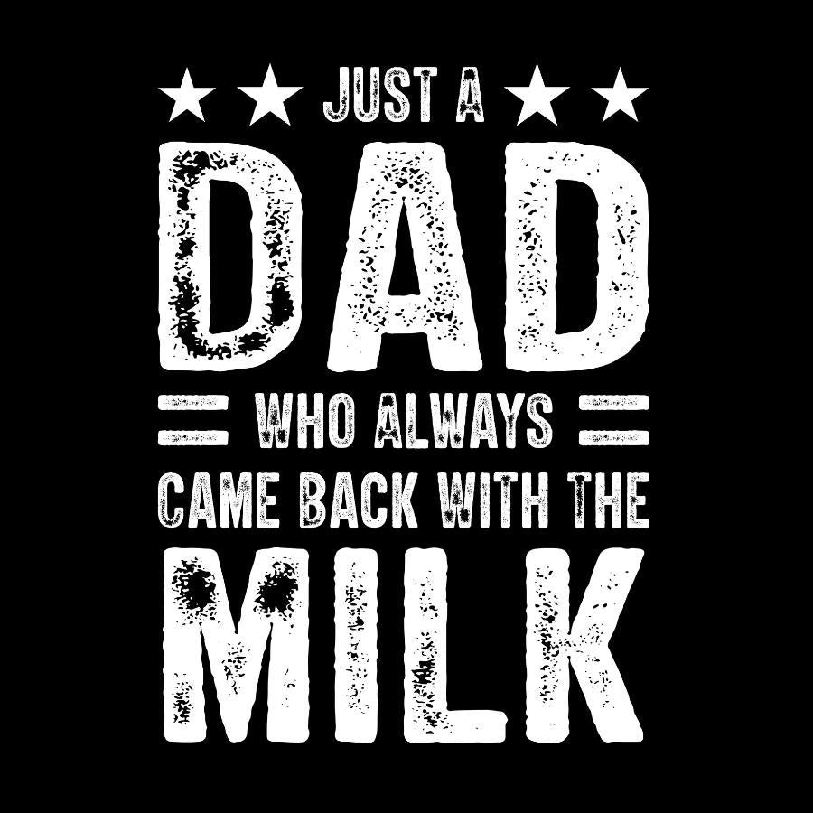 Just a Dad Who Always Came Back T-shirt with white distressed text on black background