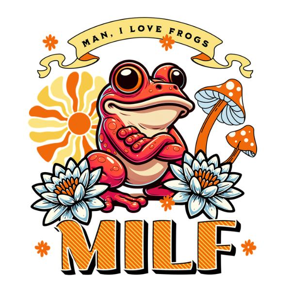 MILF - Man I love frogs - Design 