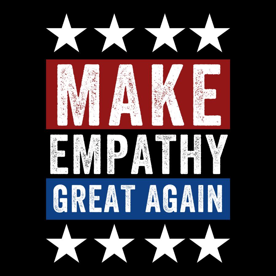 Make Empathy Great Again Design