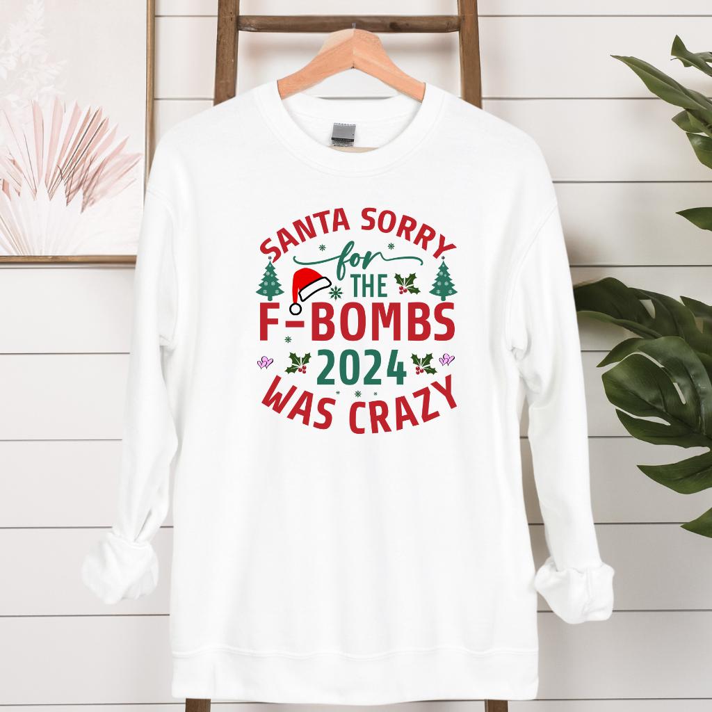 Santa Sorry for the F-bombs 2024 Was Crazy Sweatshirt Hanging in White 
