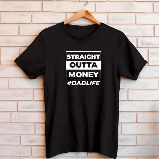 Straight Out of Money #DadLife T-Shirt Hanging in Black 