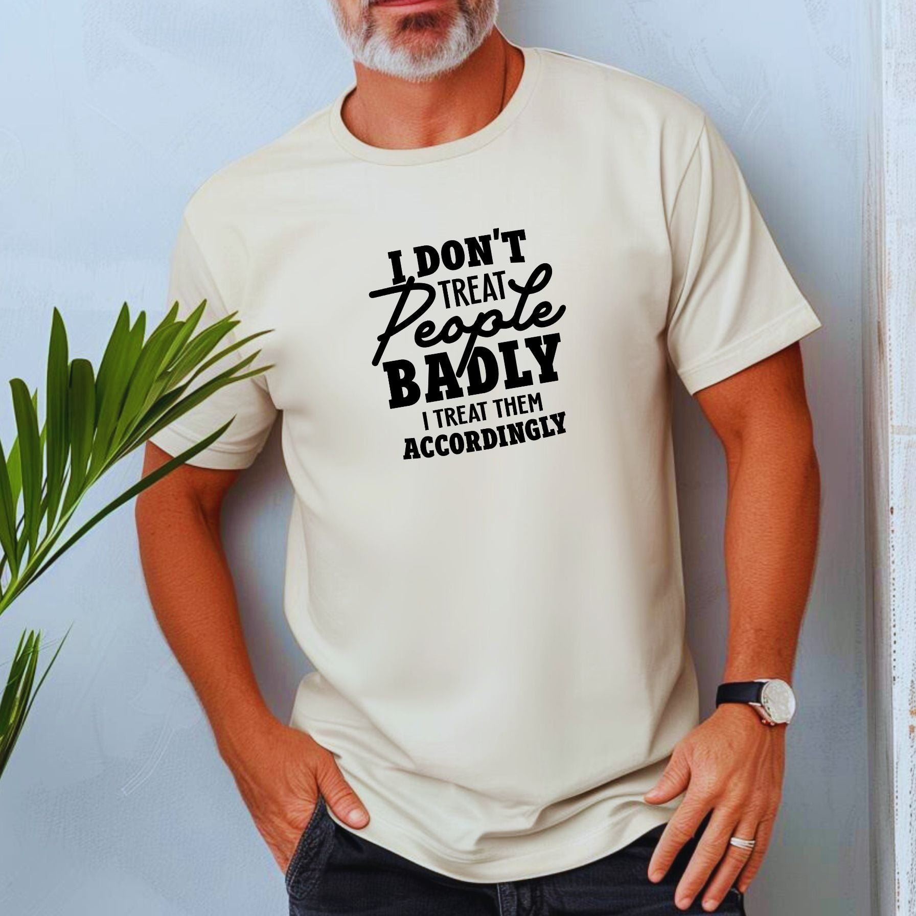 T-Shirt_-_I_Don_t_Treat_People_Badly_Black_Text_Model_in_Natural