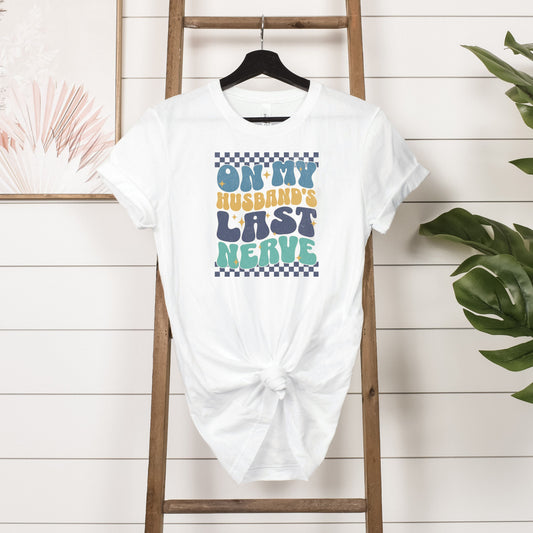 On My Husband's Last Nerve T-Shirt Hanging In White 