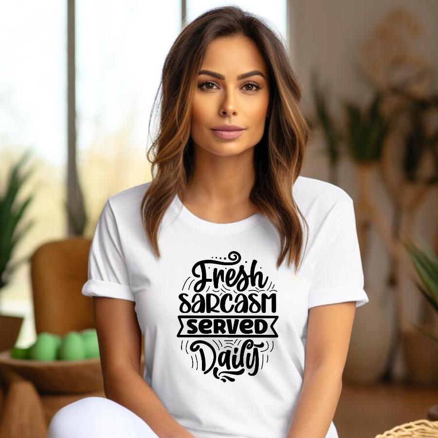 Woman wearing white Fresh Sarcasm Served Daily T-Shirt with black typography design
